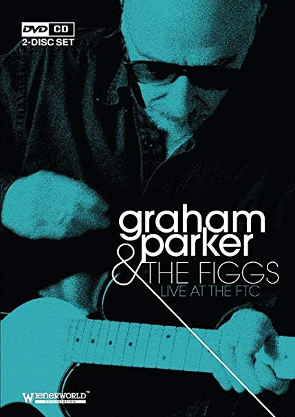 GRAHAM PARKER & FIGG - LIVE AT THE FTC - New DVD