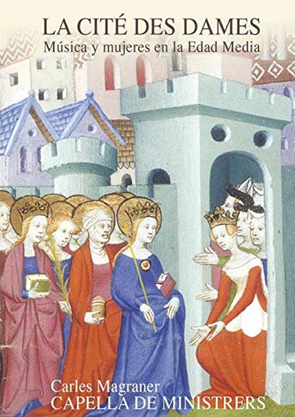 Capella De Ministrer - La Cité Des Dames: Música y Mujeres en la Edad