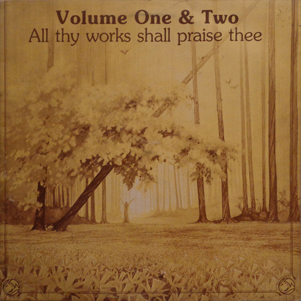 Scripture In Song - All Thy Works Shall Praise Thee: Volumes One & Two