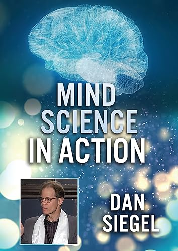 FEATURE FILM - MIND SCIENCE IN ACTION: DAN SIEGEL - New DVD