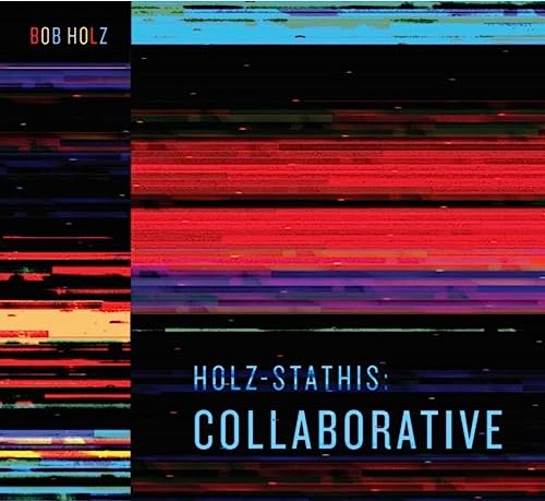 BOB HOLZ - HOLZ-STATHIS: COLLABORATIVE - CD