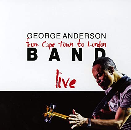 GEORGE ANDERSON BAND - CAPE TOWN TO LONDON - LIVE! - CD