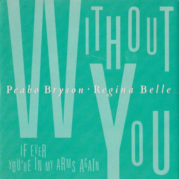 Peabo Bryson - Without You / If Ever You're In My Arms Again - Used Vin