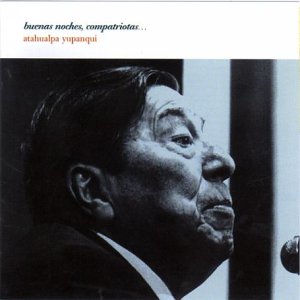 Atahualpa Yupanqui - Buenas Noches, Compatriotas... - CD