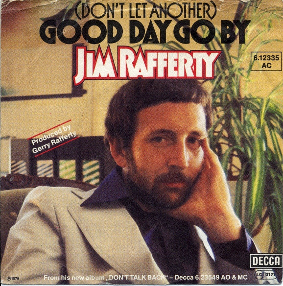 Jim Rafferty - (Don't Let Another) Good Day Go By - Used Vinyl Record 7