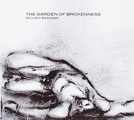 WILLIAM BASINSKI - GARDEN OF BROKENNESS - CD