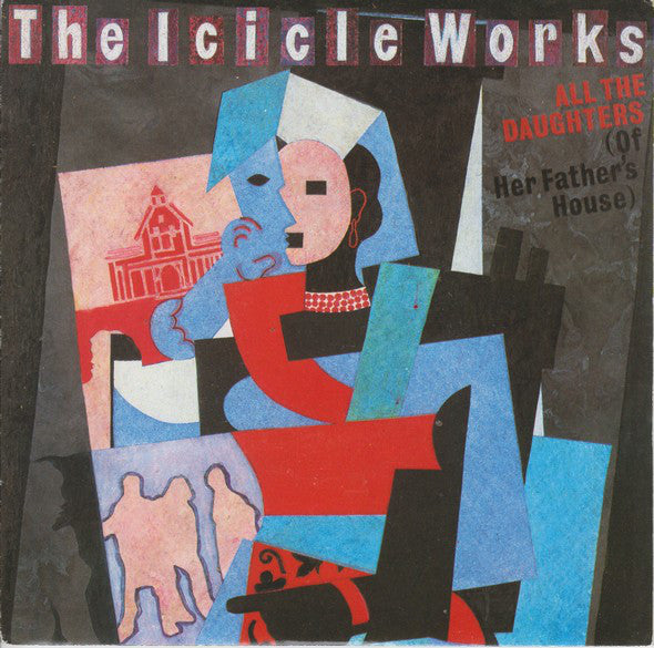 The Icicle Works - All The Daughters (Of Her Father's House) - Used Vin