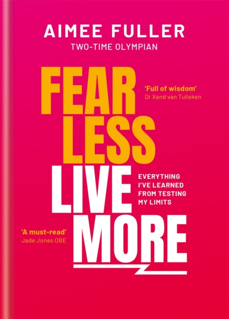 Aimee Fuller - Fear Less Live More : Everything I've learned from