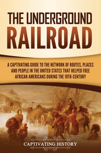 History - Underground Railroad  A  Guide to the Network of Routes, Pla