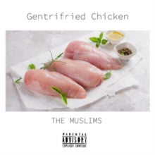 MUSLIMS - GENTRIFRIED CHICKEN - Vinyl Record