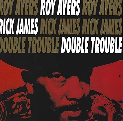 AYERS ROY/RICK JAMES - DOUBLE TROUBLE - CD