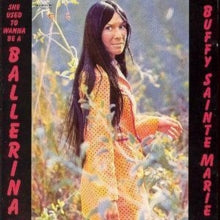 BUFFY SAINTE-MARIE - SHE USED TO WANNA BE A BALLERI - CD