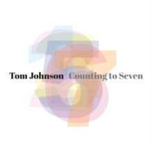 Tom Johnson: Counting To Seven - CD