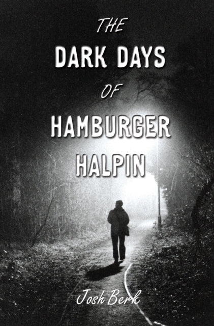 Josh Berk - Dark Days of Hamburger Halpin - New Paperback
