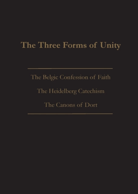 Beek - THREE FORMS OF UNITY  Belgic Confession of Faith, Heidelberg Ca