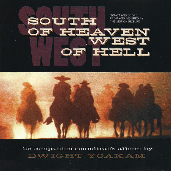 Dwight Yoakam - South Of Heaven, West Of Hell: Songs And Score From A