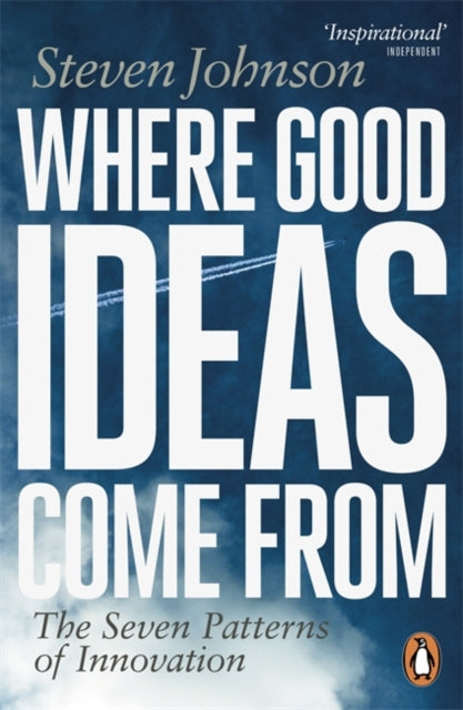 Steven Johnson - Where Good Ideas Come From : The Seven Patterns of In