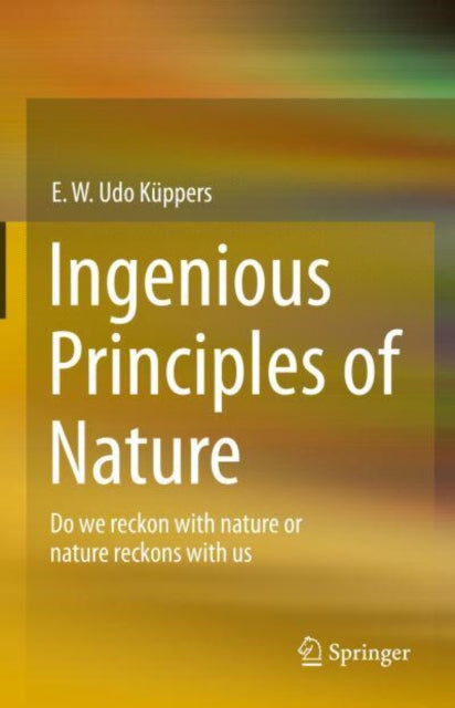 E.W.Udo Kuppers - Ingenious Principles of Nature : Do We Reckon With N