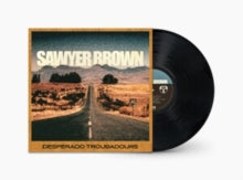 Sawyer Brown - Desperado Troubadours - Vinyl Record