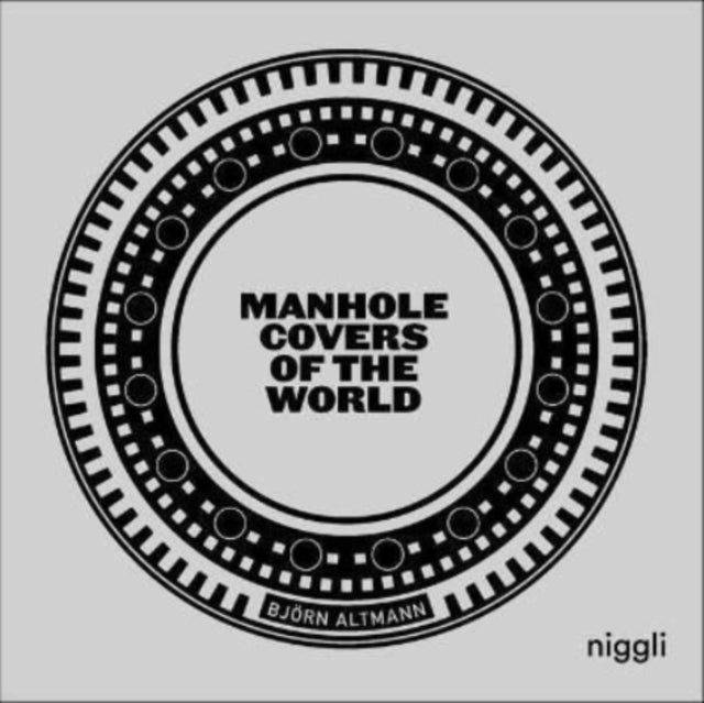 Bjoern Altmann - Manhole Covers of the World - Hardback
