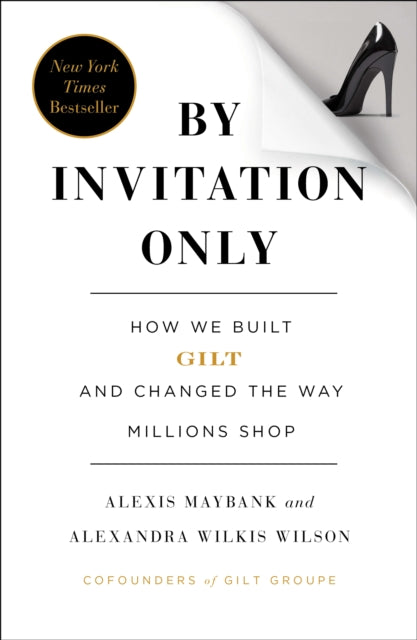 Maybank - By Invitation Only  How We Built Gilt and Changed the Way Mi
