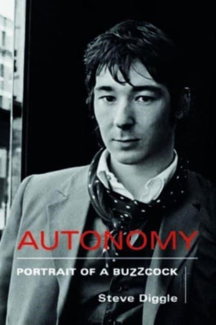Steve Diggle - Autonomy : Portrait of a Buzzcock - Hardback