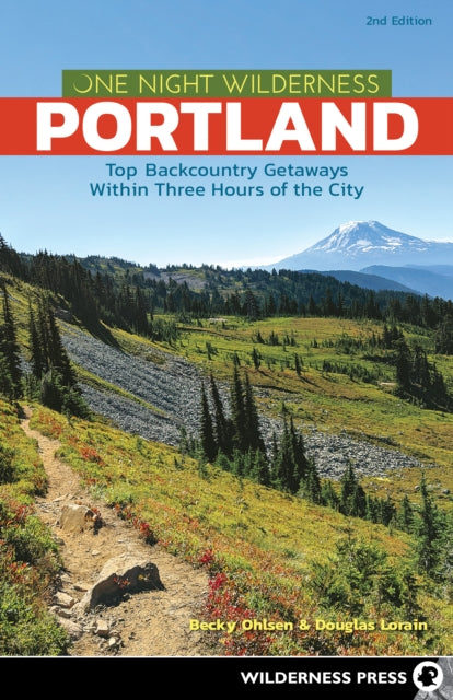 Ohlsen - One Night Wilderness: Portland : Top Backcountry Getaways Wit