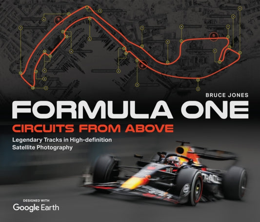 Bruce Jones - Formula One Circuits From Above : Legendary Tracks in Hi