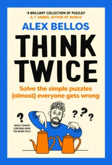 Alex Bellos - Think Twice : Solve the Simple Puzzles (Almost) Everyone