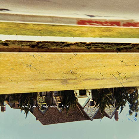 Siskiyou - Not Somewhere - Vinyl Record Vinyl