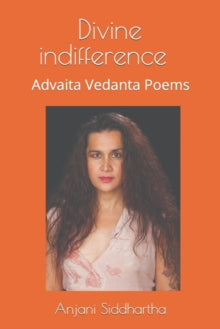 Siddhartha - DIVINE INDIFFERENCE  Advaita Vedanta poems - New paperbac