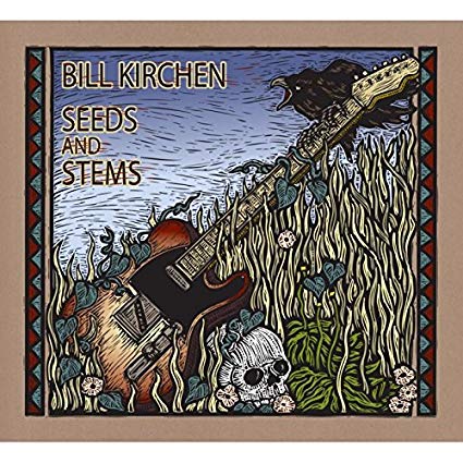 Bill Kirchen - Seeds And Stems - CD