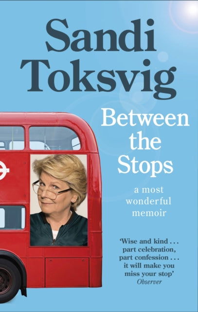Sandi Toksvig - Between the Stops : The View of My Life from the Top o