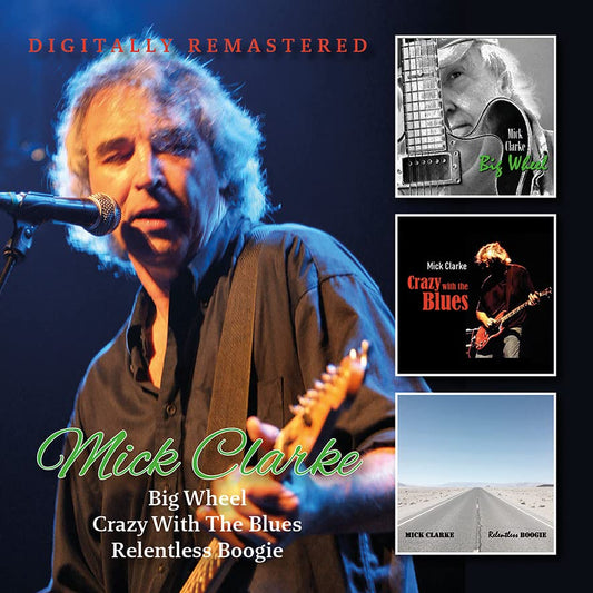 Mick Clarke - Big Wheel / Crazy With The Blues / Relentless CD2 - New