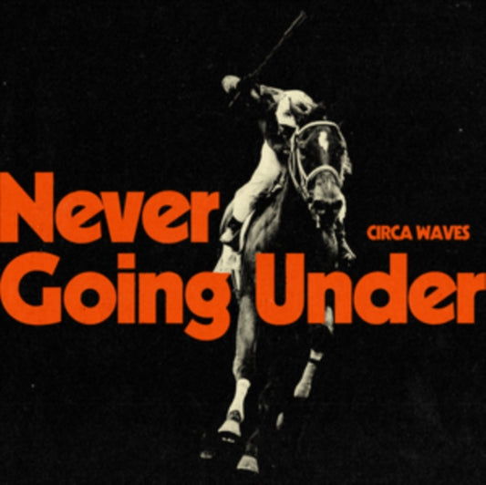 CIRCA WAVES - NEVER GOING UNDER - New CD