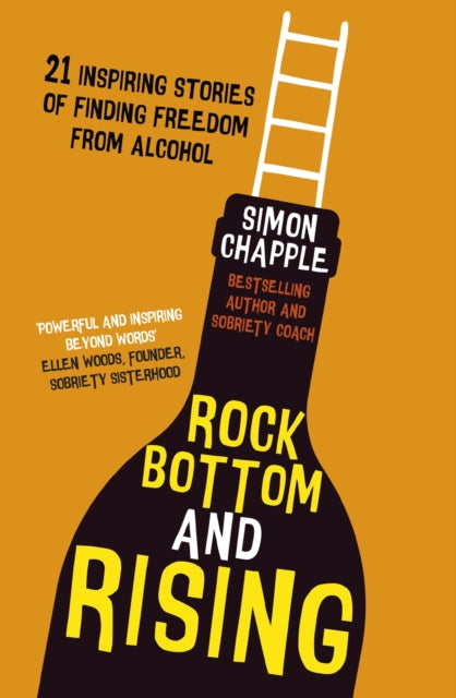 Simon Chapple - Rock Bottom and Rising : 21 Inspiring Stories of Findi