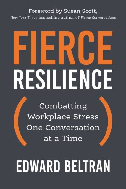 Susan Scott - Fierce Resilience : Combatting Workplace Stress One Conv