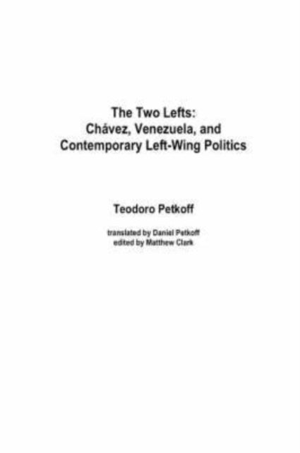 Petkoff - Two Lefts  Chavez, Venezuela, and Contemporary Left-Wing Pol
