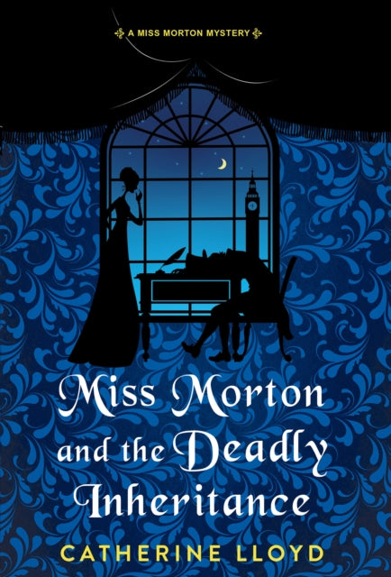 Catherine Lloyd - Miss Morton and the Deadly Inheritance - New Hardbac