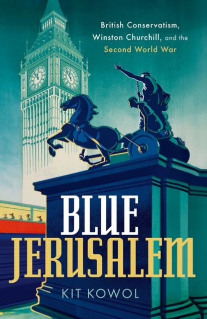 Kit Kowol - Blue Jerusalem : British Conservatism, Winston Churchill,