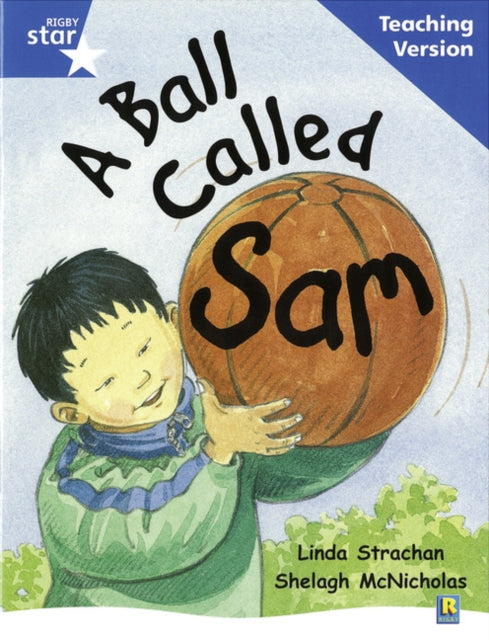 Rigby Star Guided Reading Blue Level: A Ball Called Sam Teaching Versi