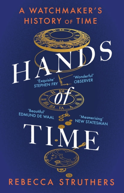 Rebecca Struthers - Hands of Time : A Watchmaker's History of Time