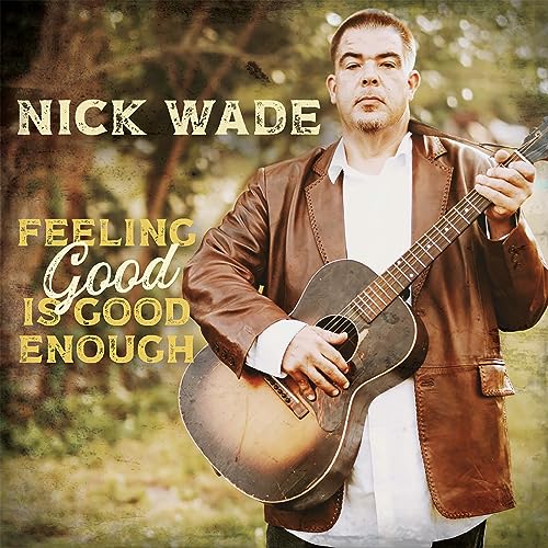Nick Wade - Feeling Good Is Good Enough - CD