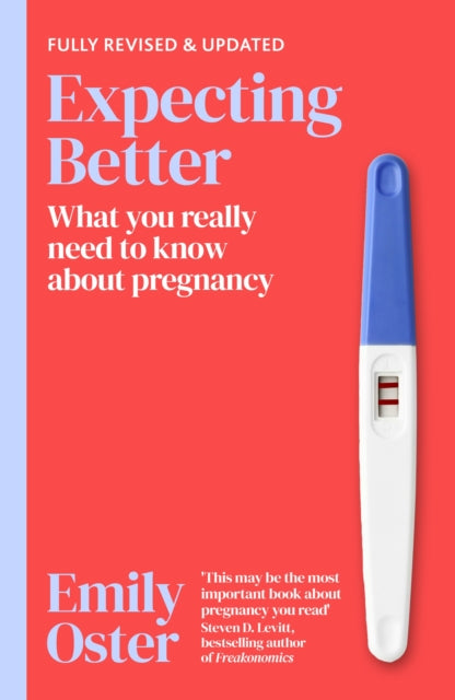 Emily Oster - Expecting Better : Why the Conventional Pregnancy Wisdom