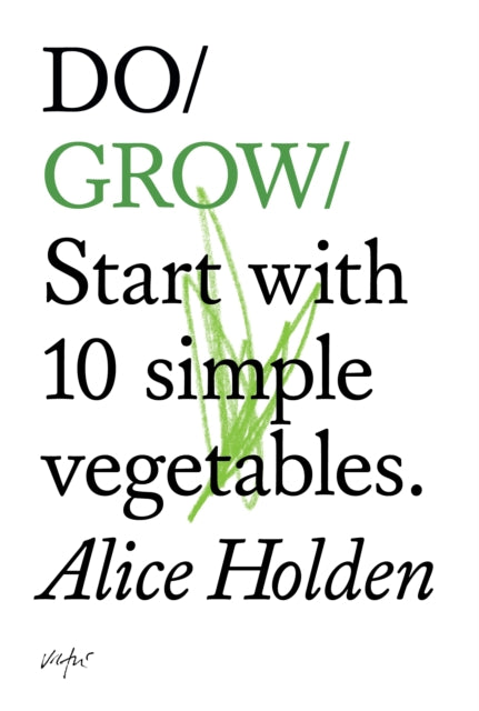 Alice Holden - Do Grow : Start with 10 Simple Vegetables - Paperback