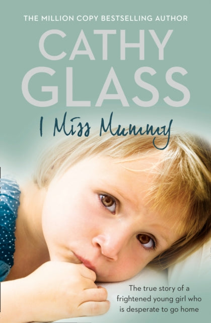 Cathy Glass - I Miss Mummy : The True Story of a Frightened Young Girl