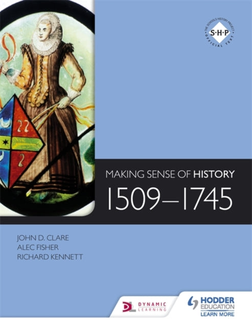John D. Clare - Making Sense of History: 1509-1745 - Paperback