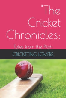 LOVERS - "The Cricket Chronicles    Tales from the Pitch - New paperba