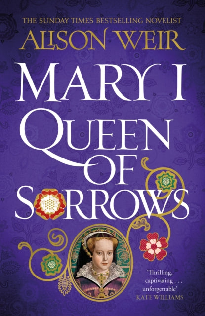 Alison Weir - Mary I: Queen of Sorrows - Hardback