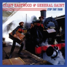 CLINT EASTWOOD & GEN - STOP THAT TRAIN - New Vinyl Record